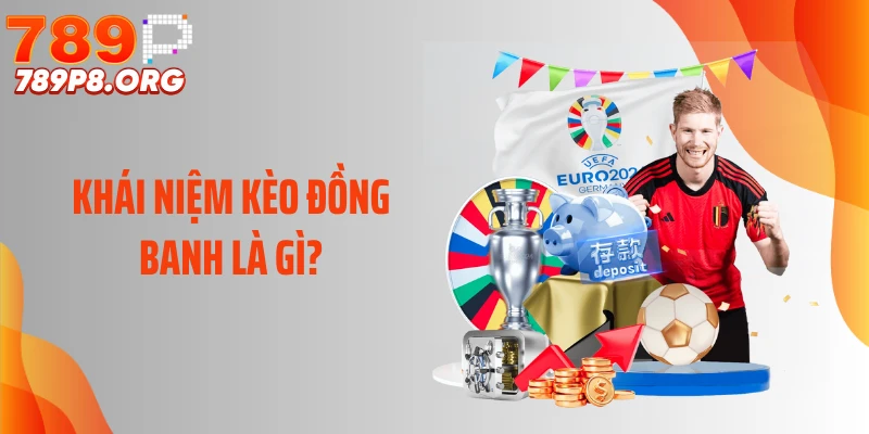 Khái niệm kèo đồng banh là gì?