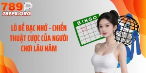 Lô Đề Bạc Nhớ - Chiến Thuật Cược Của Người Chơi Lâu Năm