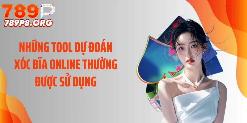Những tool dự đoán xóc đĩa online thường được sử dụng