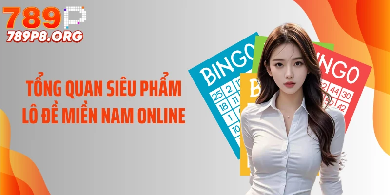 Tổng quan siêu phẩm lô đề miền Nam online